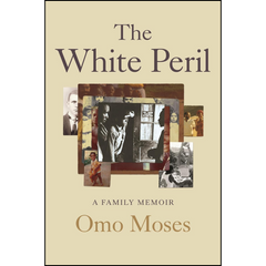 The White Peril: A Family Memoir By Omo Moses