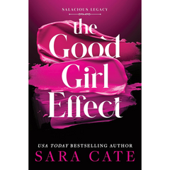 The Good Girl Effect By Sara Cate