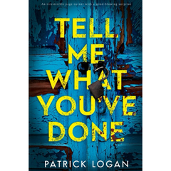 Tell Me What You've Done By Patrick Logan