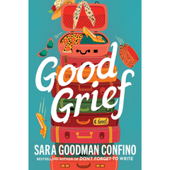 Good Grief By Sara Goodman Confino