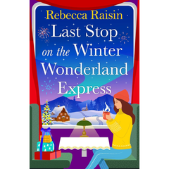 Last Stop on the Winter Wonderland Express By Rebecca Raisin