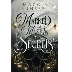 Marked by Masks and Secrets By Maggie Sunseri
