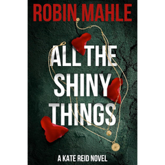 All the Shiny Things By Robin Mahle