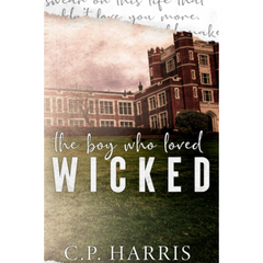 The Boy Who Loved Wicked By C.P. Harris
