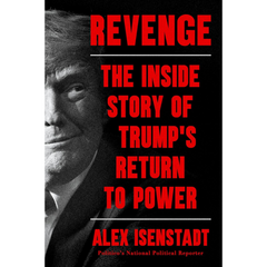 Revenge: The Inside Story of Trump's Return to Power By Alex Isenstadt
