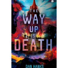 The Way Up is Death By Dan Hanks