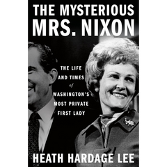 The Mysterious Mrs. Nixon By Heath Hardage Lee