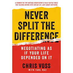 Never Split the Difference by Christopher Voss and Tahl Raz