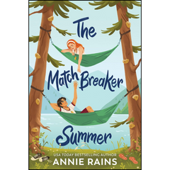 The Matchbreaker Summer By Annie Rains