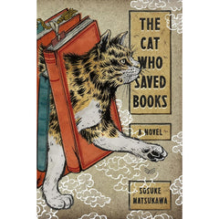 The Cat Who Saved Books By Sōsuke Natsukawa