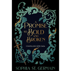 A Promise so Bold and Broken By Sophia St. Germain