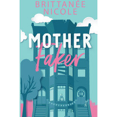 Mother Faker By Brittanee Nicole