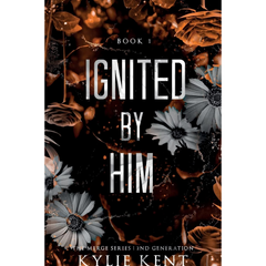 Ignited By Him By Kylie Kent