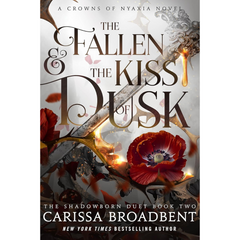 The Fallen & the Kiss of Dusk By Carissa Broadbent