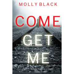 Come Get Me By Molly Black