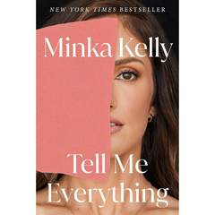 Tell Me Everything By Minka Kelly