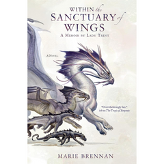 Within the Sanctuary of Wings By Marie Brennan