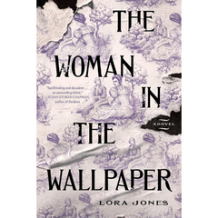 The Woman in the Wallpaper By Lora Jones
