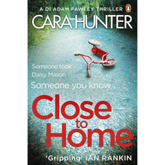 Close to Home By Cara Hunter