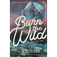Burn the Wild By Ava Hunter
