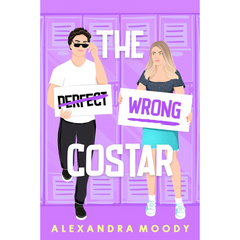 The Wrong Costar By Alexandra Moody