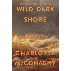 Wild Dark Shore By Charlotte McConaghy