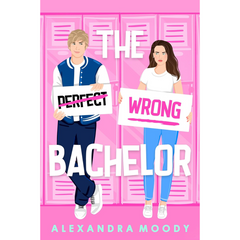 The Wrong Bachelor By Alexandra Moody