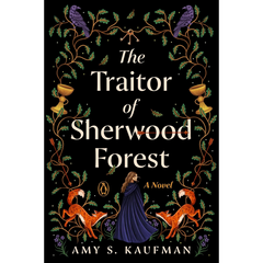 The Traitor of Sherwood Forest By Amy S. Kaufman