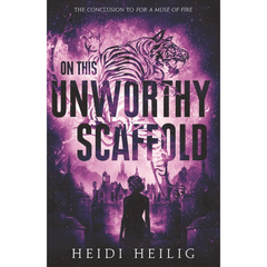 On This Unworthy Scaffold By Heidi Heilig