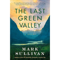 The Last Green Valley By Mark T. Sullivan