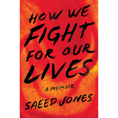 How We Fight For Our Lives By Saeed Jones