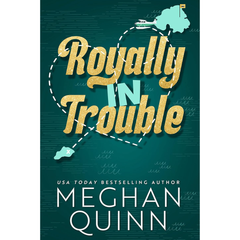 Royally In Trouble By Meghan Quinn