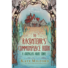 The Raconteur's Commonplace Book By Kate Milford