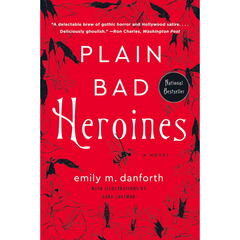 Plain Bad Heroines By Emily M. Danforth