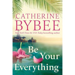 Be Your Everything By Catherine Bybee