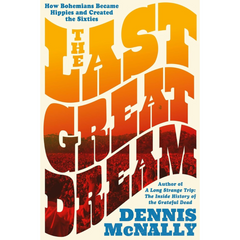 The Last Great Dream By Dennis McNally