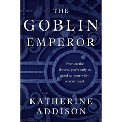 The Goblin Emperor By Katherine Addison
