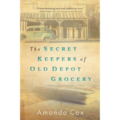 The Secret Keepers of Old Depot Grocery By Amanda Cox
