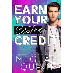 Earn Your Extra Credit By Meghan Quinn