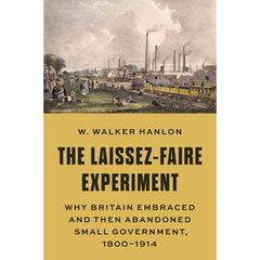 The Laissez-Faire Experiment By W. Walker Hanlon