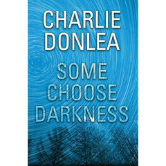 Some Choose Darkness By Charlie Donlea