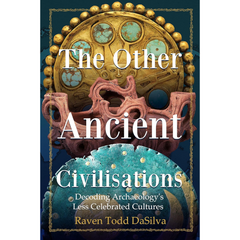 The Other Ancient Civilisations By Raven Todd DaSilva