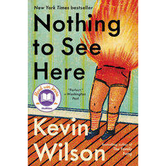 Nothing to See Here By Kevin Wilson