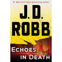 Echoes in Death By J. D. Robb