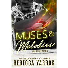 Muses & Melodies By Rebecca Yarros