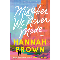 Mistakes We Never Made By Hannah Brown