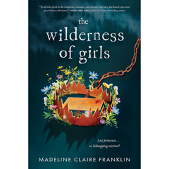 The Wilderness of Girls By Madeline Claire Franklin