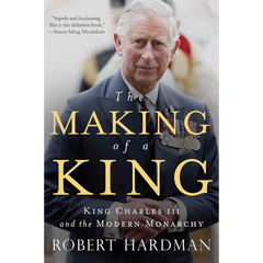 The Making of a King By Robert Hardman