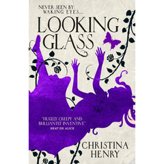 Looking Glass By Christina Henry