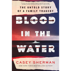 Blood in the Water By Casey Sherman